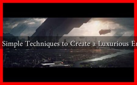 How to Use Simple Techniques to Create a Luxurious Environment?