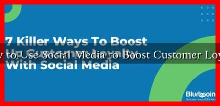 How to Use Social Media to Boost Customer Loyalty How to Use Social Media to Boost Customer Loyalty