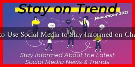 How to Use Social Media to Stay Informed on Changes? How to Use Social Media to Stay Informed on Changes?