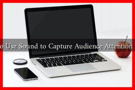 How to Use Sound to Capture Audience Attention in Ads
