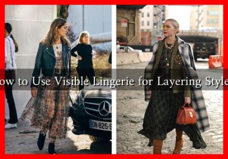 How to Use Visible Lingerie for Layering Styles?