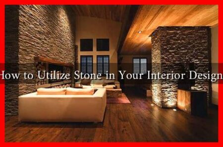 How to Utilize Stone in Your Interior Design?