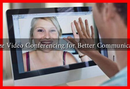 How to Utilize Video Conferencing for Better Communication in 2025