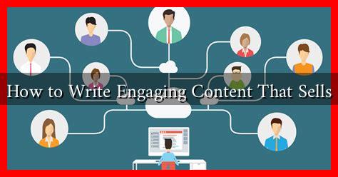 How to Write Engaging Content That Sells How to Write Engaging Content That Sells