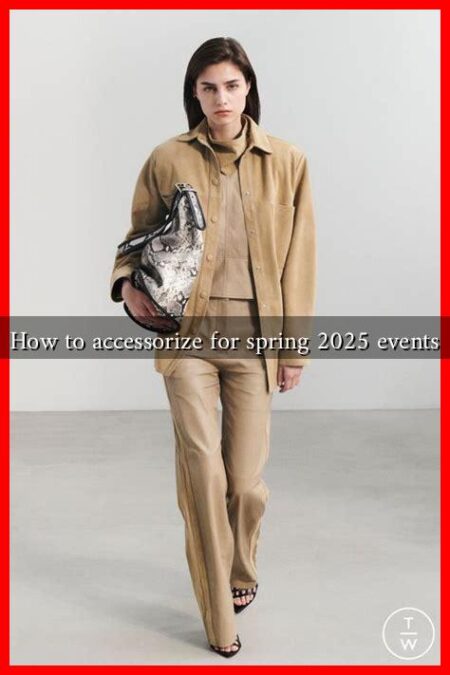 How to accessorize for spring 2025 events How to accessorize for spring 2025 events