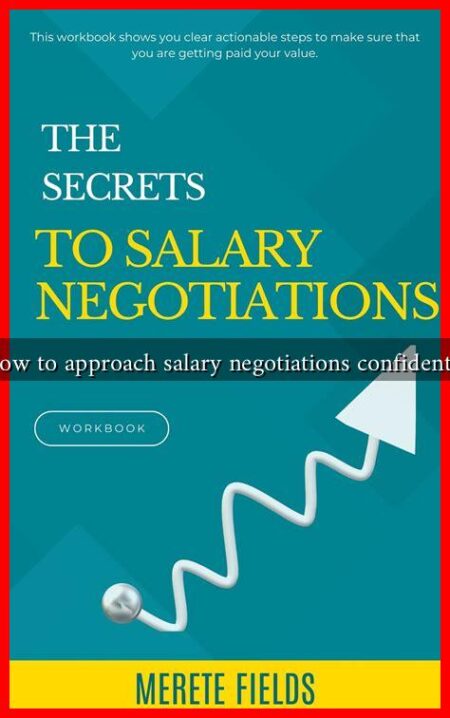 How to approach salary negotiations confidently How to approach salary negotiations confidently