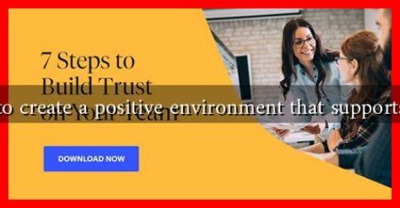 How to create a positive environment that supports trust