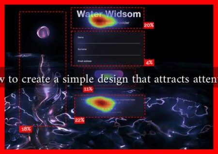 How to create a simple design that attracts attention How to create a simple design that attracts attention