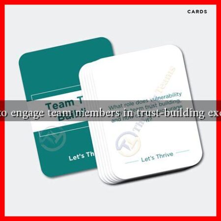 How to engage team members in trust-building exercises