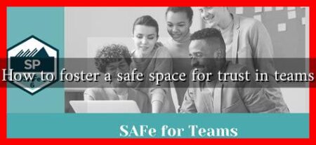 How to foster a safe space for trust in teams How to foster a safe space for trust in teams