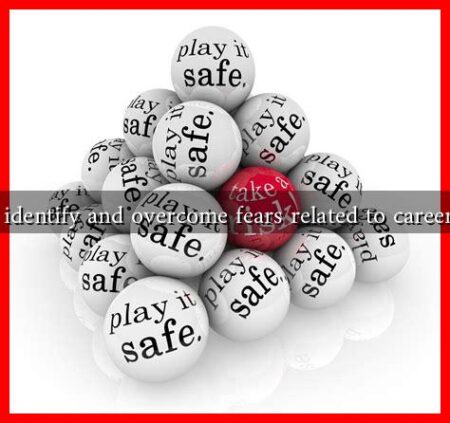 How to identify and overcome fears related to career change