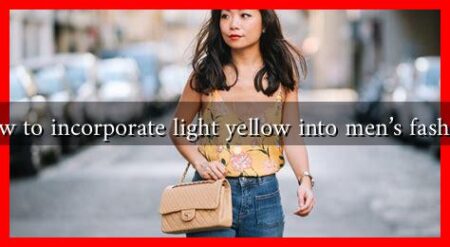 How to incorporate light yellow into men's fashion