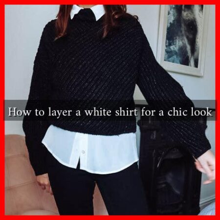 How to layer a white shirt for a chic look