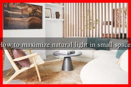 How to maximize natural light in small spaces
