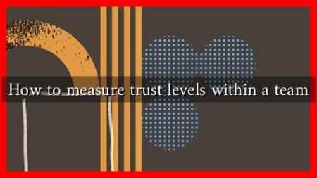 How to measure trust levels within a team
