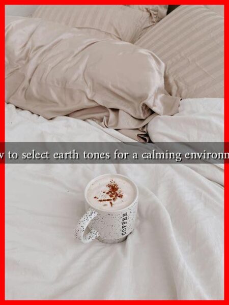 How to select earth tones for a calming environment