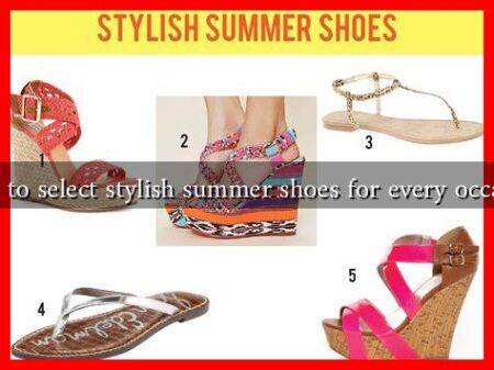 How to select stylish summer shoes for every occasion How to select stylish summer shoes for every occasion