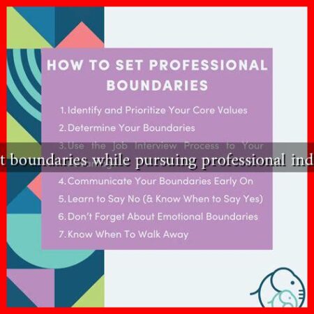 How to set boundaries while pursuing professional independence