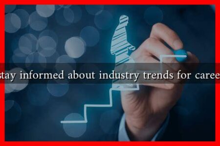 How to stay informed about industry trends for career growth How to stay informed about industry trends for career growth