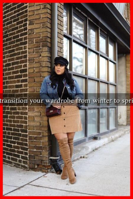 How to transition your wardrobe from winter to spring 2025 How to transition your wardrobe from winter to spring 2025