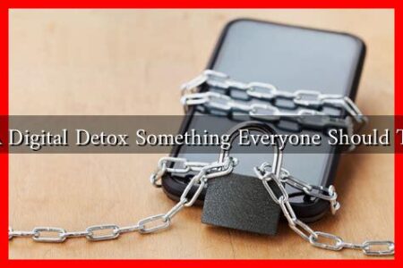 Is A Digital Detox Something Everyone Should Try?