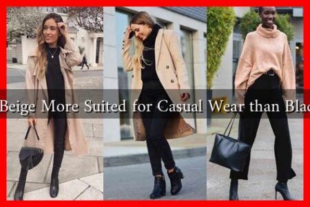 Is Beige More Suited for Casual Wear than Black? Is Beige More Suited for Casual Wear than Black?