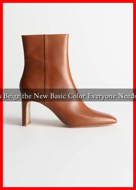 Is Beige the New Basic Color Everyone Needs?