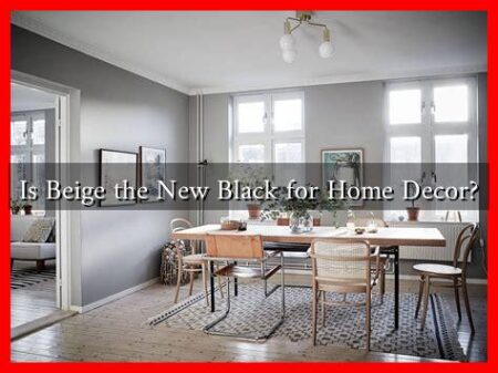 Is Beige the New Black for Home Decor?