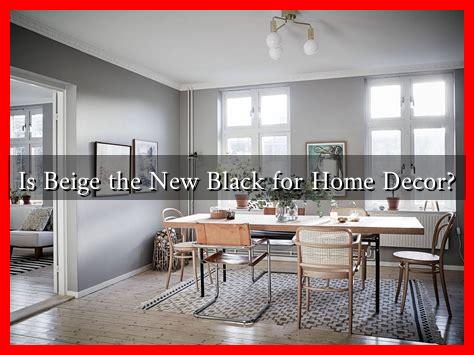 Is Beige the New Black for Home Decor? Is Beige the New Black for Home Decor?