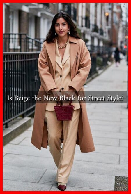 Is Beige the New Black for Street Style?