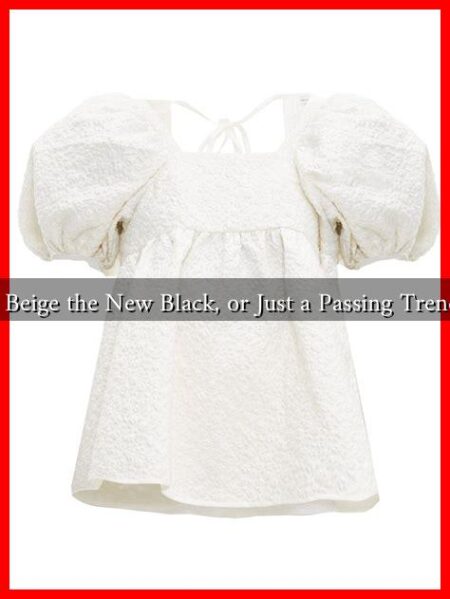 Is Beige the New Black, or Just a Passing Trend?