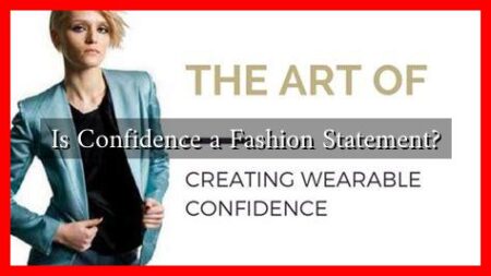 Is Confidence a Fashion Statement?