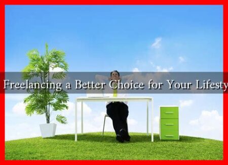 Is Freelancing a Better Choice for Your Lifestyle