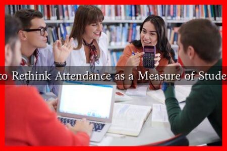 Is It Time to Rethink Attendance as a Measure of Student Success?