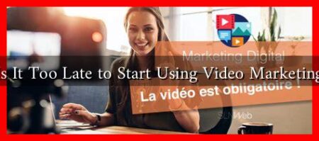 Is It Too Late to Start Using Video Marketing Is It Too Late to Start Using Video Marketing
