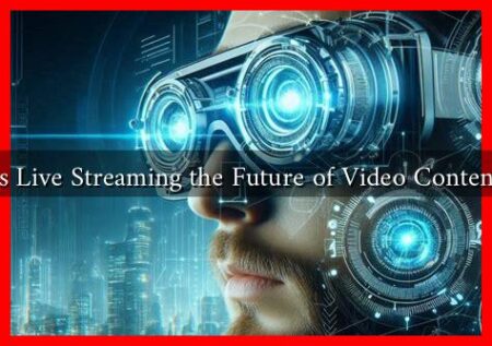 Is Live Streaming the Future of Video Content