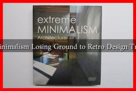 Is Minimalism Losing Ground to Retro Design Trends