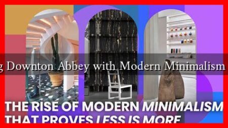 Is Mixing Downton Abbey with Modern Minimalism Possible?