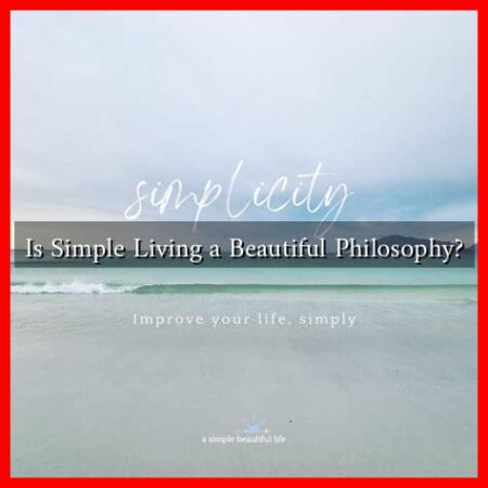 Is Simple Living a Beautiful Philosophy?
