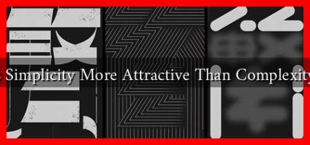 Is Simplicity More Attractive Than Complexity? Is Simplicity More Attractive Than Complexity?