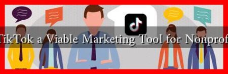 Is TikTok a Viable Marketing Tool for Nonprofits?
