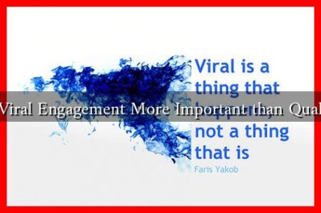 Is Viral Engagement More Important than Quality