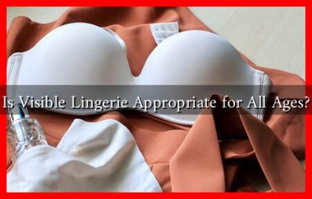 Is Visible Lingerie Appropriate for All Ages?