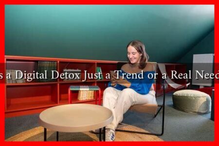 Is a Digital Detox Just a Trend or a Real Need? Is a Digital Detox Just a Trend or a Real Need?