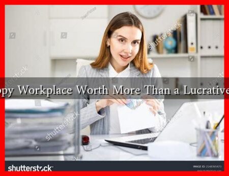 Is a Happy Workplace Worth More Than a Lucrative Salary?