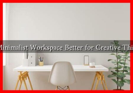 Is a Minimalist Workspace Better for Creative Thinking