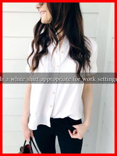 Is a white shirt appropriate for work settings