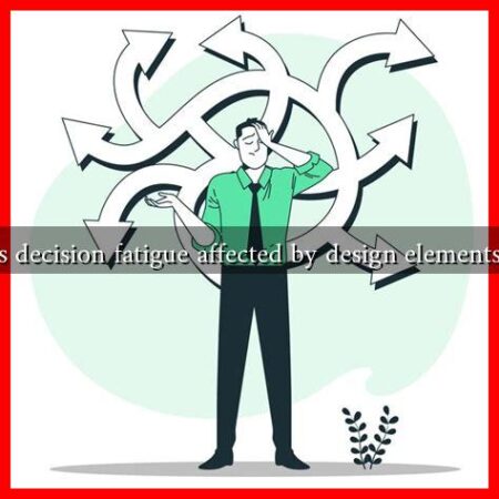 Is decision fatigue affected by design elements?
