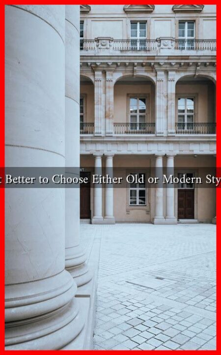 Is it Better to Choose Either Old or Modern Styles?
