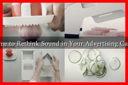 Is it Time to Rethink Sound in Your Advertising Campaign